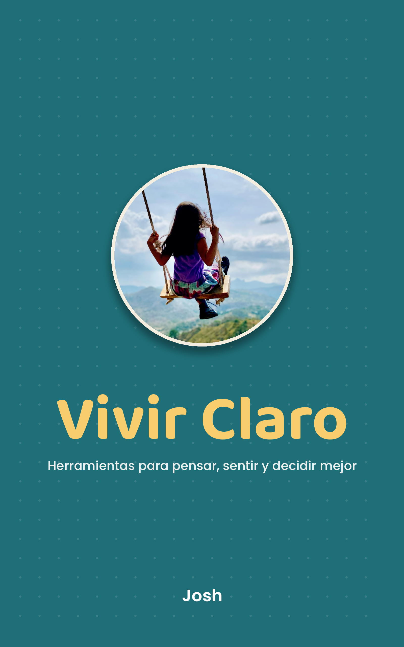 Portada del libro Vivir Claro, de Josh: una niña en un columpio mirando las montañas de Las Nubes.